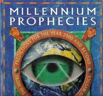 Millennium Prophecies Predictions For The Year 2000 And Beyond