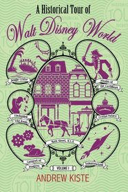 A Historical Tour of Walt Disney World: Volume 1