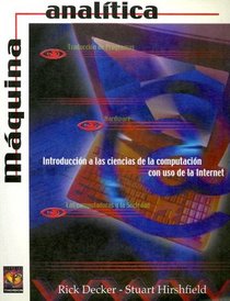 Maquina Analitica: Introduccion A las Ciencias de la Computacion Con USO de la Internet