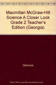 Macmillan McGraw-Hill Science A Closer Look Grade 2 Teacher's Edition (Georgia)