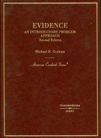 Evidence, An Introductory Problem Approach (American Casebook Series)