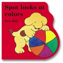 Spot Looks at Colors (Little Spot Board Books)