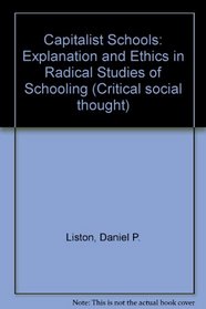 Capitalist Schools: Explanation and Ethics in Radical Studies of Schooling (AFI Film Readers)