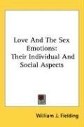 Love And The Sex Emotions: Their Individual And Social Aspects