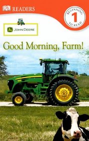 Good Morning, Farm! (Turtleback School & Library Binding Edition) (John Deere: Dk Readers, Level 1)