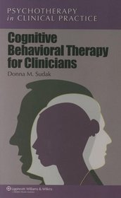 Cognitive Behavioral Therapy for Clinicians (Psychotherapy in Clinical Practice)