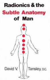 Radionics and the Subtle Anatomy of Man