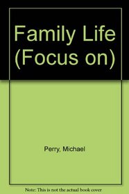 Family Life (Focus on)