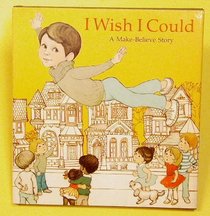 I wish I could;: A make-believe story