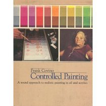 Controlled painting: A sound approach to realistic painting in oil and acrylics