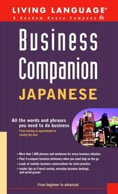 Business Companion: Japanese (Handbook) : All the Words and Phrases You Need to Do Business (LL Business Companion)