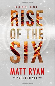 Rise Of The Six: The Preston Six Series (Volume 1)