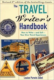 The Travel Writer's Handbook 5th Ed: How to Write and Sell Your Own Travel Experiences