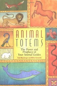Animal Totems: The Power and Prophecy of Your Animal Guides