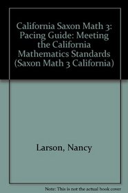 California Saxon Math 3: Pacing Guide: Meeting the California Mathematics Standards