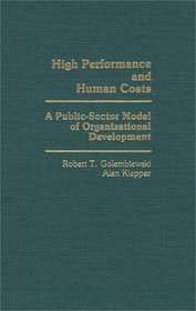 High Performance and Human Costs: A Public-Sector Model of Organizational Development