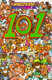 101 Ways to Test Your Friends (Whizzkids)