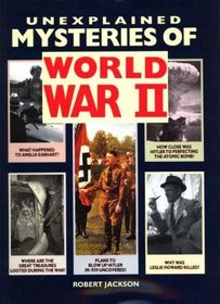 Unexplained Mysteries of World War II