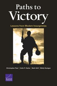 Paths to Victory: Lessons from Modern Insurgencies