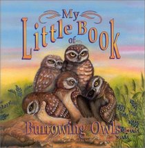 My Little Book of Burrowing Owls (My Little Book Series)