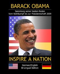 INSPIRE A NATION: Sammlung seiner besten Reden. Vom Wahlkampf bis zur Prsidentschaftswahl (2009 bilingual Edition) (German Edition)