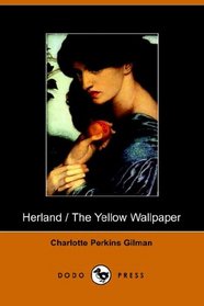 Herland and The Yellow Wallpaper (Dodo Press)