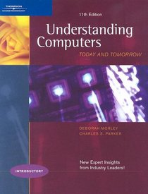 Understanding Computers: Today and Tomorrow, 11th Edition, Introductory (Understanding Computers)