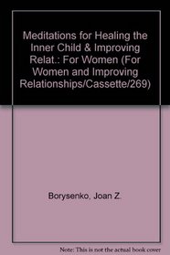 Meditations for Healing the Inner Child/ (For Women and Improving Relationships/Cassette/269)