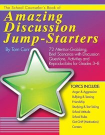 The School Counselor's Book of Amazing Discussion Jump-Starters