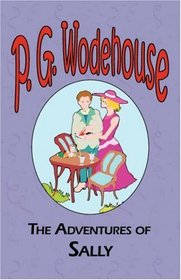 The Adventures of Sally - From the Manor Wodehouse Collection, a selection from the early works of P. G. Wodehouse