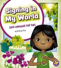 Signing in My World: Sign Language for Kids (Time to Sign)