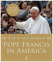 Love Is Our Mission: Pope Francis in America