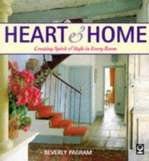 Heart and Home: Creating Spirit and Style in Every Room