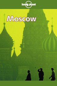 Lonely Planet Moscow (Moscow, 1st Ed)