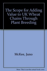 The Scope for Adding Value to UK Wheat Chains Through Plant Breeding