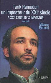 Tarik Ramadan un Imposteur du XXI Siecle a XXI Century's Impostor