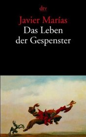 Das Leben der Gespenster.