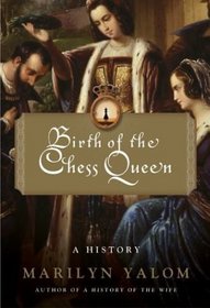 Birth of the Chess Queen : A History