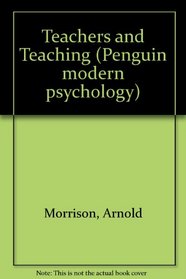 Teachers and Teaching (Penguin modern psychology)