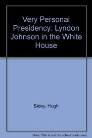 A very personal presidency: Lyndon Johnson in the White House