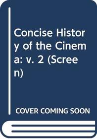 A concise history of the cinema, (Screen series)