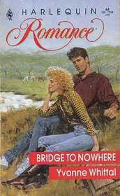 Bridge to Nowhere (Harlequin Romance, No 64)