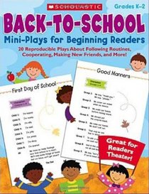 Back-to-School Mini-Plays for Beginning Readers: 20 Reproducible Plays About Following Routines, Cooperating, Making New Friends, and More!