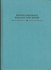 Danish Emigrant Ballads and Songs (Songs of the Westward Migration, Bk 4)