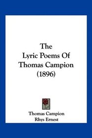 The Lyric Poems Of Thomas Campion (1896)
