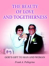 THE BEAUTY OF LOVE AND TOGETHERNESS: GOD'S GIFT TO MAN AND WOMAN