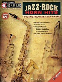 Jazz-Rock Horn Hits: Songs Recorded by Chicago Jazz Play-Along Volume 124