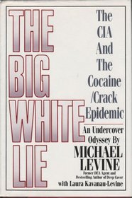 The Big White Lie: The CIA and the Cocaine/Crack Epidemic
