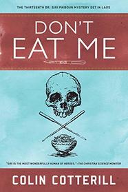 Don't Eat Me (A Dr. Siri Paiboun Mystery)