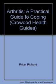 Arthritis: A Practical Guide to Coping (Crowood Health Guides)